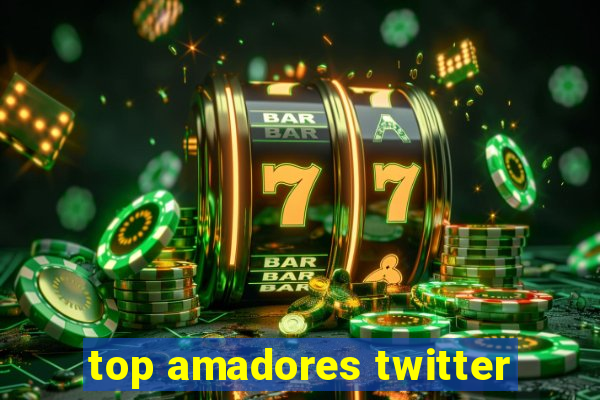 top amadores twitter